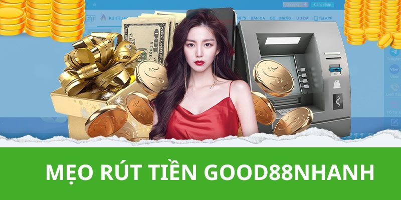 Good88 chia sẻ một số cách làm hay để giúp giao dịch nhanh chóng